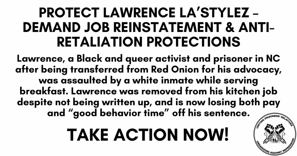 📷 Alt Text
Flyer: Protect Lawrence La'Stylez – Black queer activist fired after assault in NC prison. Demand job reinstatement and anti-retaliation protections.